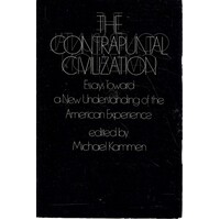 The Contrapuntal Civilization. Essays Toward A New Understanding Of The American Experience