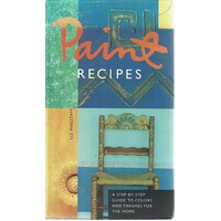 Paint Recipes. A Step-by-Step Guide To Colors And Finishes For The Home