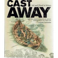 Cast Away. Lost And Found In History. Epic True Stories Of Shipwreck, Piracy And Mutiny On The High Seas