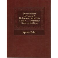 Love-Letters Between A Nobleman And His Sister