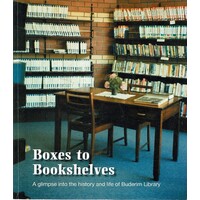Boxes To Bookshelves. A Glimpse Into The History And Life Of Buderim Library