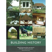 Building History. Weald and Downland Open Air Museum, 1970-2010. The First 40 Years