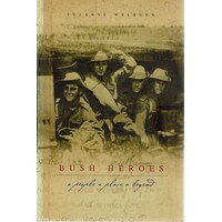 Bush Heroes. A People A Place A Legend