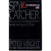 Spy Catcher. The Candid Autobiography Of A Senior Intelligence Officer.