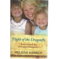 Flight Of The Dragonfly. How I Found My Kidnapped Daughters