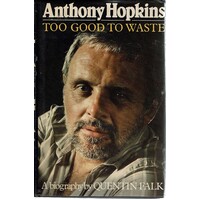 Anthony Hopkins. Too Good To Waste