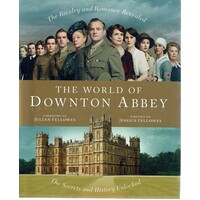 The World Of Downtown Abbey. The Rivalry And Romance Revealed. The Secrets And History Unlocked