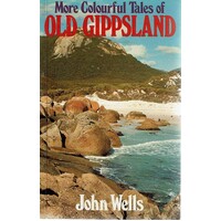 More Colourful Tales Of Old Gippsland