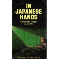 In Japanese Hands. Australian Nurses As POWs