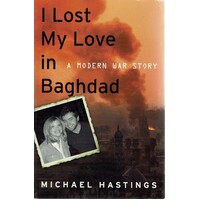 I Lost My Love In Baghdad. A Modern War Story