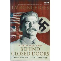 Behind Closed Doors. Stalin, The Nazis And The West. World War Two