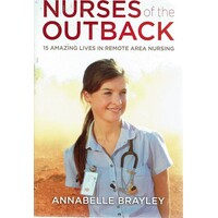 Nurses Of The Outback. 15 Amazing Lives In Remote Nursing