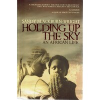 Holding Up The Sky. An African Life