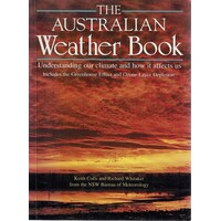 The Australian Weather Book. Understanding Our Climate And How It Affects Us Includes The Greenhouse Effect And Ozone Layer Depletion