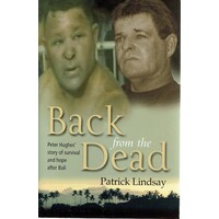 Back From The Dead. Peter Hughes Story Of Survival And Hope After Bali