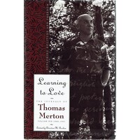 Learning to Love. Exploring Solitude and Freedom- The Journal of Thomas Merton, Vol. 6