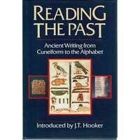Reading The Past. Ancient Writing From Cuneiform To The Alphabet