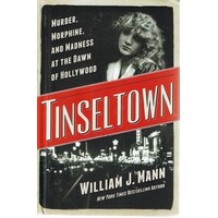 Tinseltown. Murder, Morphine, And Madness At The Dawn Of Hollywood