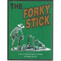 The Forky Stick. A Collection Of Bush Stories