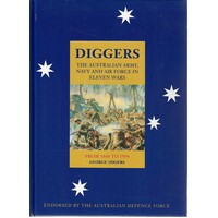 Diggers. The Australian Army, Navy, And Air Force In Eleven Wars