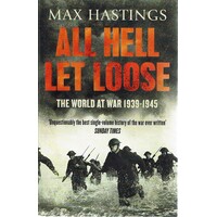 All Hell Let Loose. The World At War 1939-1945