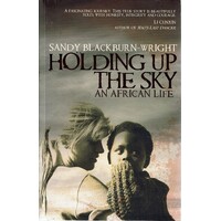 Holding Up The Sky. An African Life