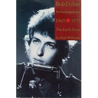 Bob Dylan. Performing Artist. 1960-1973. The Early Years