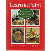 Learn To Paint With Watercolours, Oils, Pastels And Acrylics