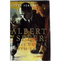 Albert Speer. His Battle With Truth