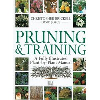 Pruning and Training . A Fully Illustrated Plant-by-Plant Manual
