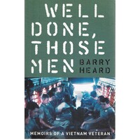 Well Done Those Men. Memoirs Of A Vietnam Veteran