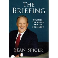 The Briefing. Politics, The Press, And The President