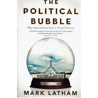 The Political Bubble. Why Australians Don't Trust Politics