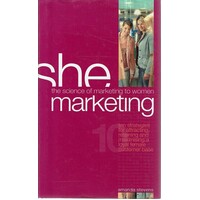 She Marketing. The Science Of Marketing To Women