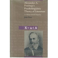 Alexander A. Potebnja's Psycholinguistic Theory of Literature. A Metacritical Inquiry