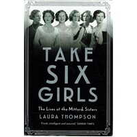 Take Six Girls. The Lives Of The Mitford Sisters