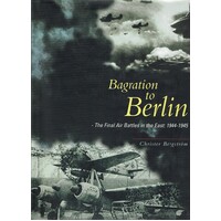 Bagration To Berlin. The Final Air Battles In The East. 1944-1945