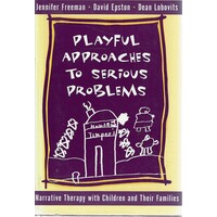 Playful Approaches To Serious Problems. Narrative Therapy With Children And Their Families