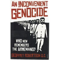An Inconvenient Genocide. Who Now Remembers The Armenians