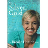 When Silver Is Gold. The Brooke Hanson Story