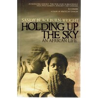 Holding Up The Sky. An African Life
