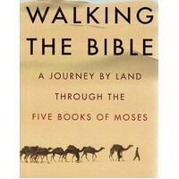 Walking The Bible. A Journey By Land Through The Five Books Of Moses