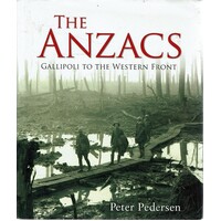 The ANZACS. Gallipoli To The Western Front