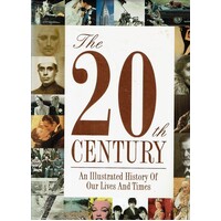 The 20th Century. An Illustrated History of Our Times
