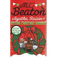 Agatha Raisin And Kissing Christmas Goodbye