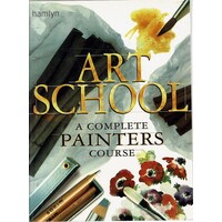 Art School. A Complete Painters Course