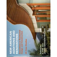 New American Additions and Renovations. Innovations in Residential Construction and Design. 25 Case Studies