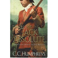 The Blooding Of Jack Absolute. The Brilliant Prequel To Jack Absolute