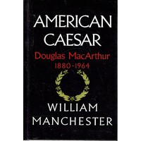 American Caesar. Douglas MacArthur 1880-1964