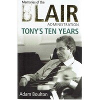 Memories Of The Blair Administration. Tony's Ten Years